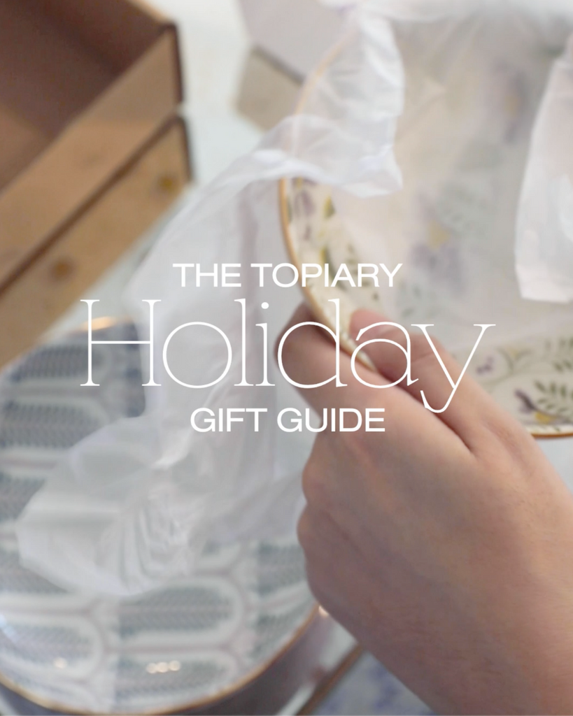 Topiary's Holiday Gift Guide — Match the Gift to the Loved One
