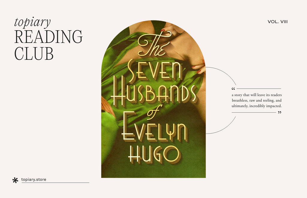 Topiary Reading Club Vol. VIII: A Book Discussion of The Seven Husbands of Evelyn Hugo by Taylor Jenkins Reid